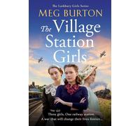The Village Station Girls A brand-new utterly uplifting and page-turning WW1 historical saga series - Meg Burton - Hodder & Stoughton - ebook (ePub) - Livre