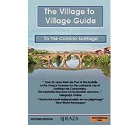 The Village To Village Guide To The Camino Santiago (The Pilgrimage Of St James)