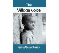 The Village Voice: Wisdom, Leadership, and Values for a Modern World.