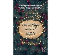 The Village Without Lights: A Bilingual French-English Holiday Reader for Children