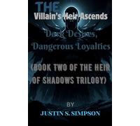 The Villain’s Heir Ascends:: Dark Desires, Dangerous Loyalties