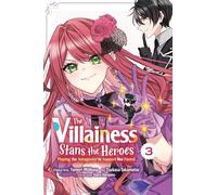The Villainess Stans the Heroes: Playing the Antagonist to Support Her Faves!, Vol. 3