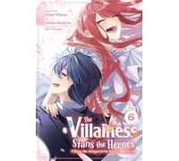 The Villainess Stans the Heroes: Playing the Antagonist to Support Her Faves!, Vol. 6