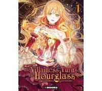 The Villainess turns the hourglass T01 Sansobee, Sansobi (Auteur), Antstudio (Ant Studio) (Illustration), Gomok (Auteur)
