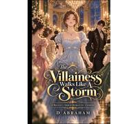 The Villainess Walks Like A Storm: A Regency Isekai Romantic Comedy