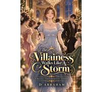 The Villainess Walks Like A Storm: A Regency Isekai Romantic Comedy