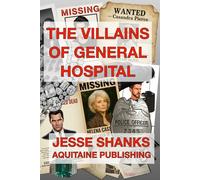 The Villains of General Hospital: An Ultimate Guide to the Darker Side of Daytime’s Longest-Running Drama