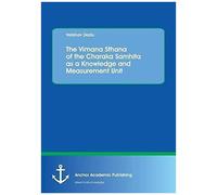 The Vimana Sthana Of The Charaka Samhita As A Knowledge And Measurement Unit