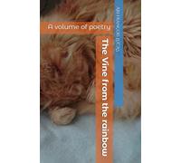 The Vine from the rainbow: A volume of poetry