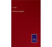 The Vine in Australia - A.C. Kelly - BoD Third Party Titles - Livre en Anglais A.C. KellyA.C. Kelly (Auteur)
