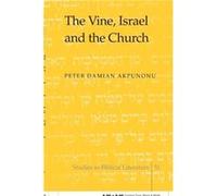 The Vine Israel and the Church by Peter Damian Akpunonu Peter Damian Akpunonu (Auteur)