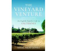 The Vineyard Venture: An English Family's Life in Sauternes