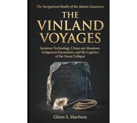 The Vinland Voyages: The Navigational Reality of the Atlantic Expansion: Sunstone Technology, L'Anse aux Meadows, Indigenous Encounters, and the Logistics of the Norse Collapse