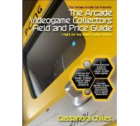 The Vintage Arcade Gal Presents: The Arcade Videogame Collectors Field and Price Guide