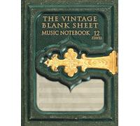 The Vintage Blank Sheet Music Notebook 12 Staves.: the perfect gift for all musicians who like to give an artistic look to their compositions.