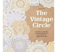 The Vintage Circle: A Timeless Collection of Crochet Doilies for Slow Living and Handmade Beauty