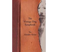 The Vintage Dog Scrapbook - The Airedale Terrier