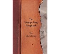 The Vintage Dog Scrapbook The Chow Chow - Various - Read Books - Livre en Anglais VariousVarious (Auteur)