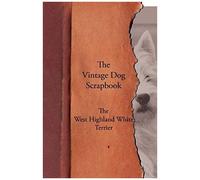 The Vintage Dog Scrapbook - The West Highland White Terrier