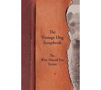 The Vintage Dog Scrapbook - The Wire Haired Fox Terrier