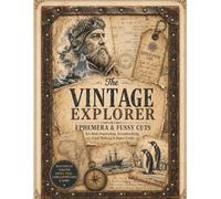 The Vintage Explorer: Ephemera & Fussy Cuts for Junk Journaling, Scrapbooking, Card Making & Paper Crafts