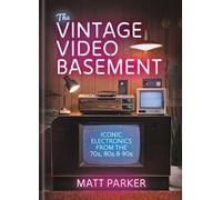 The Vintage Video Basement Iconic Electronics From the 70s, 80s and 90s - Matt Parker - Ilex Press - ebook (ePub) - Livre