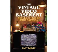 The Vintage Video Basement: Nostalgic Tales of Retro Obsession