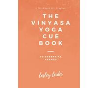 The Vinyasa Yoga Cue Book: A workbook for teachers