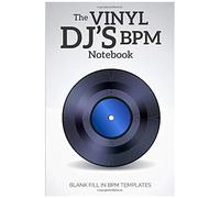 The Vinyl Dj's Bpm Notebook: Blank Fill In Bpm Templates