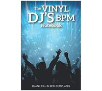 The Vinyl Dj's Bpm Notebook: Blank Fill In Bpm Templates