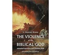 The Violence of the Biblical God by L. Daniel Hawk L. Daniel Hawk (Auteur)
