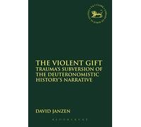 The Violent Gift: Trauma's Subversion Of The Deuteronomistic History's Narrative