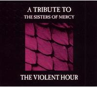 The Violent Hour - Sisters Of Mercy's Tribute