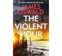 The Violent Hour: the new high-stakes thriller in the Sunday Times bestselling Inspector McLean series 'Thrilling' IMRAN MAHMOOD, author of YOU DON'T KNOW ME