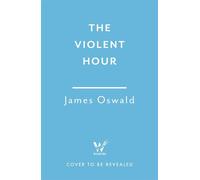 The Violent Hour the next high-stakes thriller in the Sunday Times bestselling Inspector McLean series - James Oswald - Wildfire - ebook (ePub) - Livre