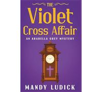 The Violet Cross Affair: An Arabella Grey Mystery