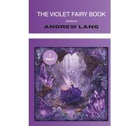 The Violet Fairy Book (Annotated): Collected Tales for Children (Illustrated)