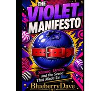 The Violet Manifesto: Shame, Desire, and the Scene the Made Us Blue