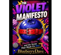 The Violet Manifesto: Shame, Desire, and the Scene the Made Us Blue