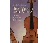 The Violin And Viola: History, Structure, Techniques