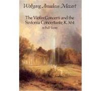 The Violin Concerti and the Sinfonia Concertante, K. 364 in Full Score Wolfgang Amadeus Mozart (Auteur)