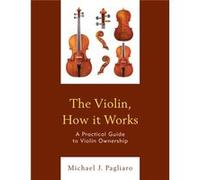 The Violin How it Works by Michael J. Pagliaro Michael J. Pagliaro (Auteur)