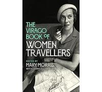 The Virago Book Of Women Travellers.