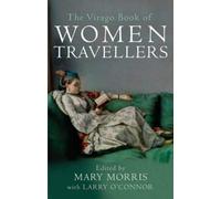 The Virago Book Of Women Travellers.