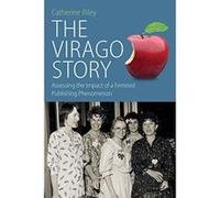 The Virago Story: Assessing the Impact of a Feminist Publishing Phenomenon (Protest, Culture and Society) - [Version Originale] Inconnu (Auteur)