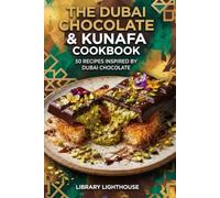 The Viral Dubai Chocolate & Kunafa Cookbook: 50 Decadent Recipes Inspired by the TikTok Phenomenon, Featuring Pistachio Cream, Crispy Kataifi, and Luxurious Middle Eastern Sweets