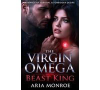 The Virgin Omega and the Beast King: A Dark Paranormal Werewolf Romance of Survival, Sacred Touch, and Forbidden Desire