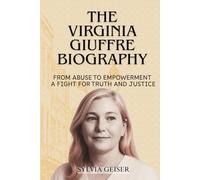 The Virginia Giuffre Biography: From Abuse to Empowerment, A Fight for Truth and Justice