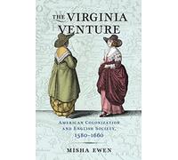 The Virginia Venture: American Colonization and English Society, 1580-1660