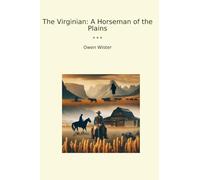 The Virginian: A Horseman of the Plains